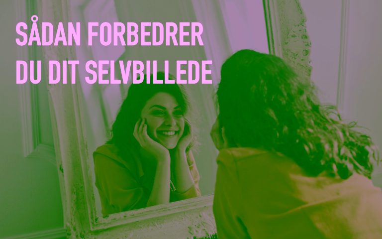Sådan forbedrer du dit selvbillede