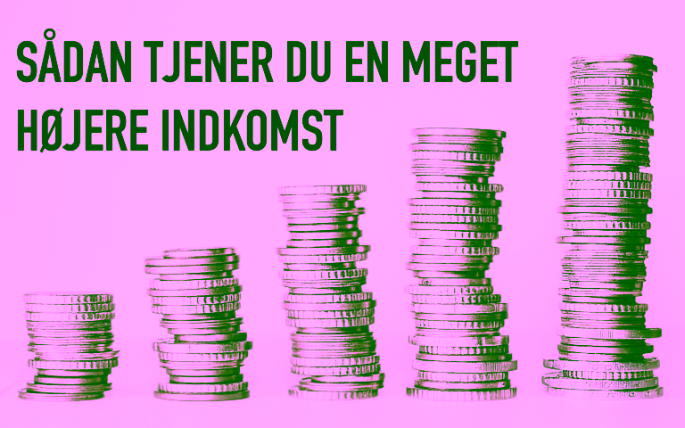 Sådan tjener du en meget højere indkomst
