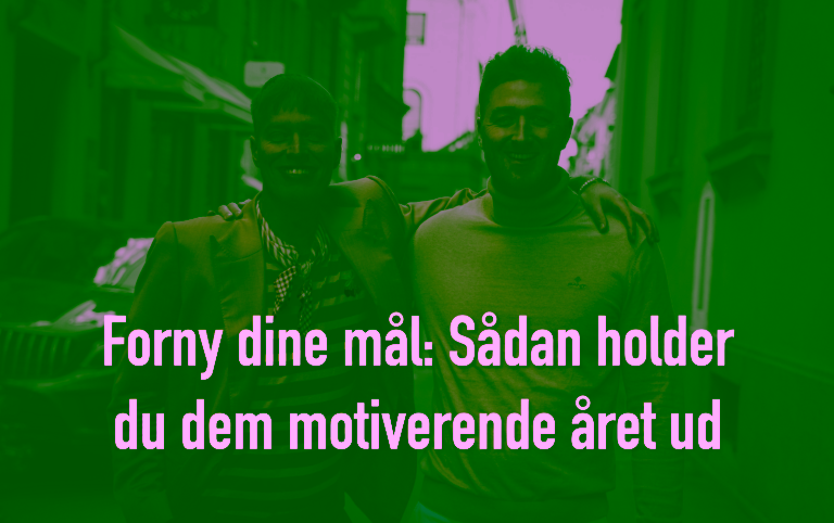 Forny dine mål - Sådan holder du dem motiverende året ud - Bering & Søgaard